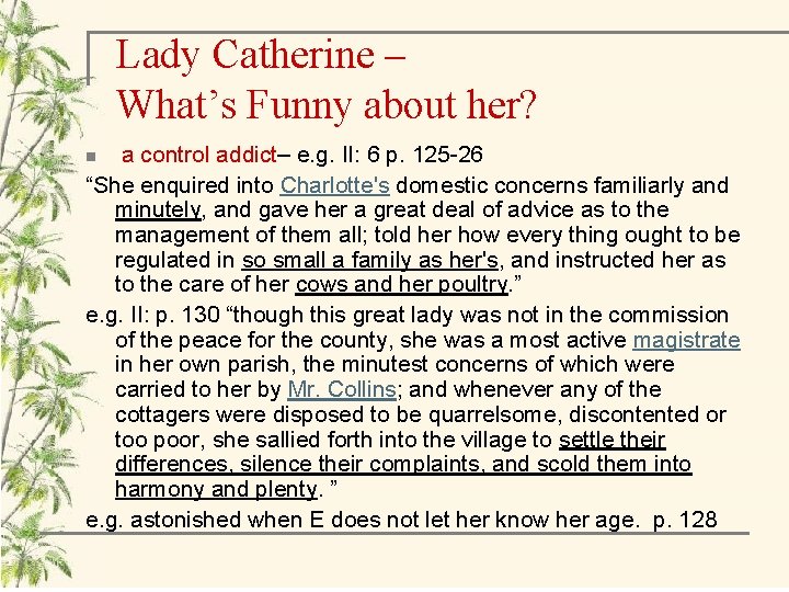 Lady Catherine – What’s Funny about her? a control addict– e. g. II: 6