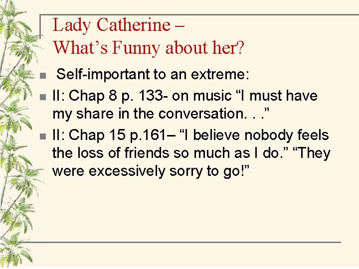 Lady Catherine – What’s Funny about her? n n n Self-important to an extreme: