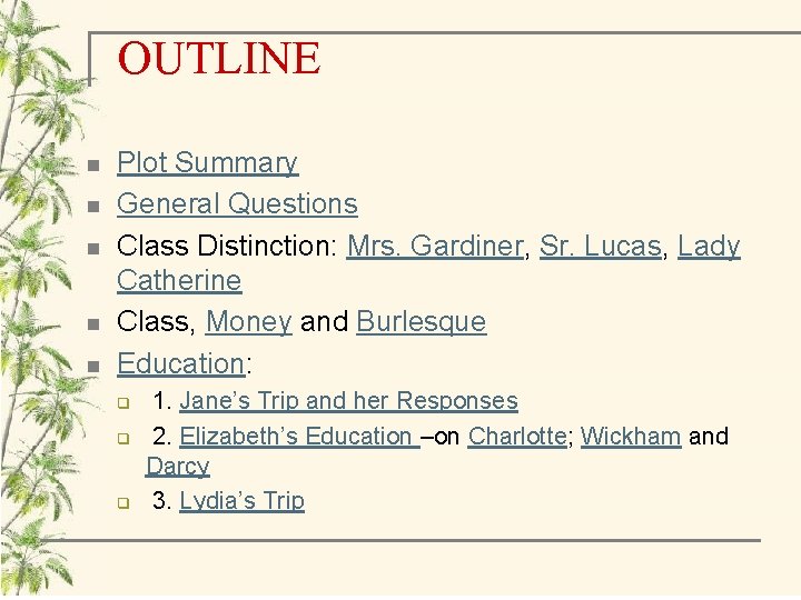 OUTLINE n n n Plot Summary General Questions Class Distinction: Mrs. Gardiner, Sr. Lucas,