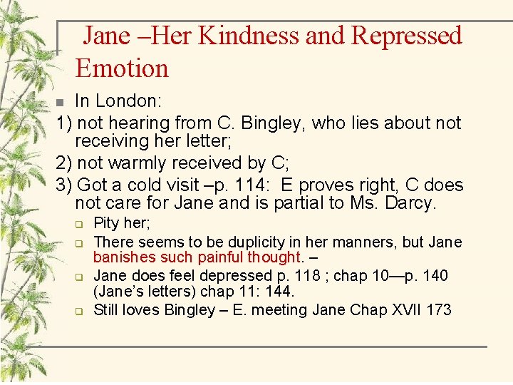 Jane –Her Kindness and Repressed Emotion In London: 1) not hearing from C. Bingley,