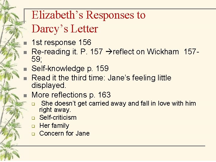 Elizabeth’s Responses to Darcy’s Letter n n n 1 st response 156 Re-reading it.