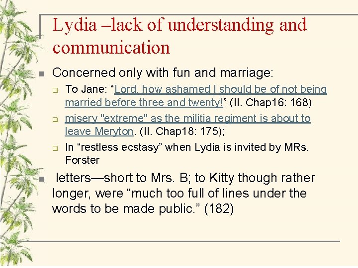 Lydia –lack of understanding and communication n Concerned only with fun and marriage: q