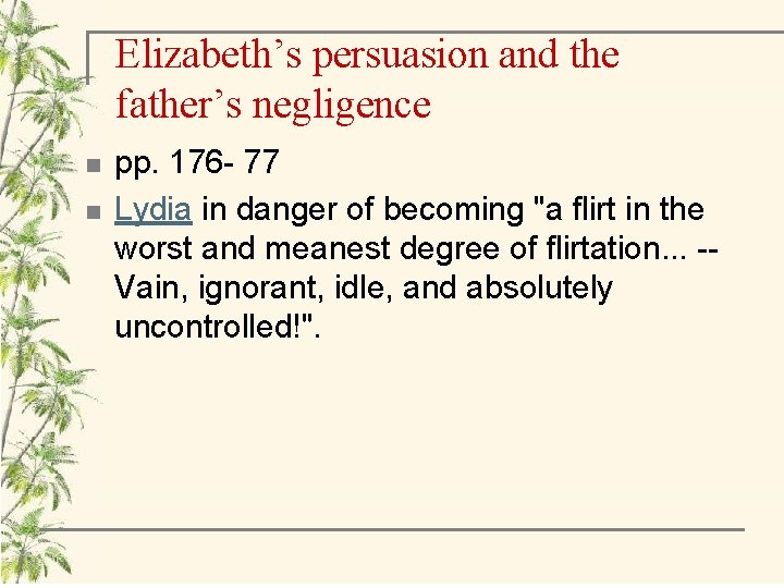 Elizabeth’s persuasion and the father’s negligence n n pp. 176 - 77 Lydia in