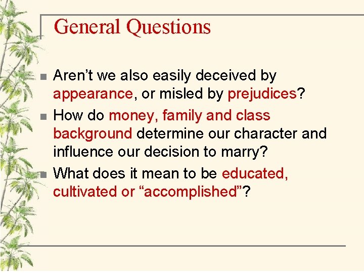 General Questions n n n Aren’t we also easily deceived by appearance, or misled