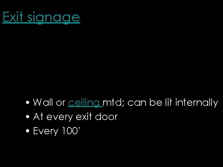 Exit signage • Wall or ceiling mtd; can be lit internally • At every