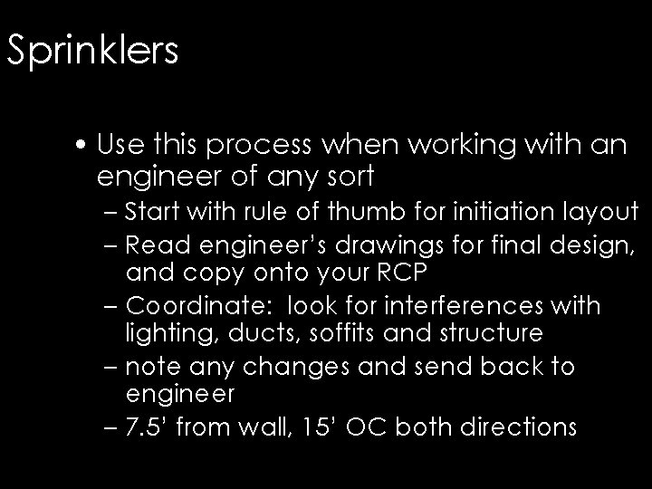 Sprinklers • Use this process when working with an engineer of any sort –