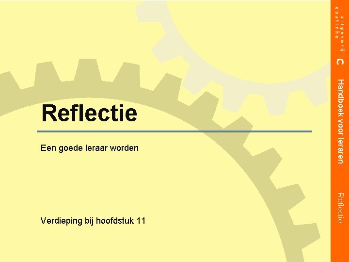 Een goede leraar worden Reflectie Verdieping bij hoofdstuk 11 Handboek voor leraren Reflectie 