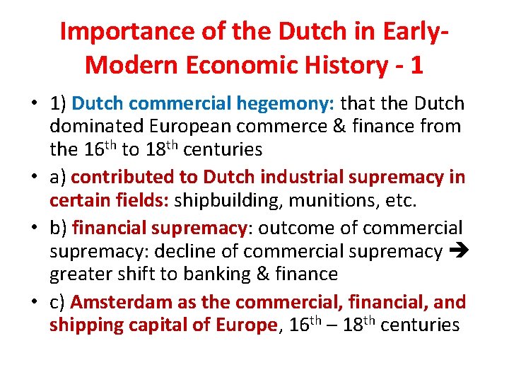 Importance of the Dutch in Early. Modern Economic History - 1 • 1) Dutch