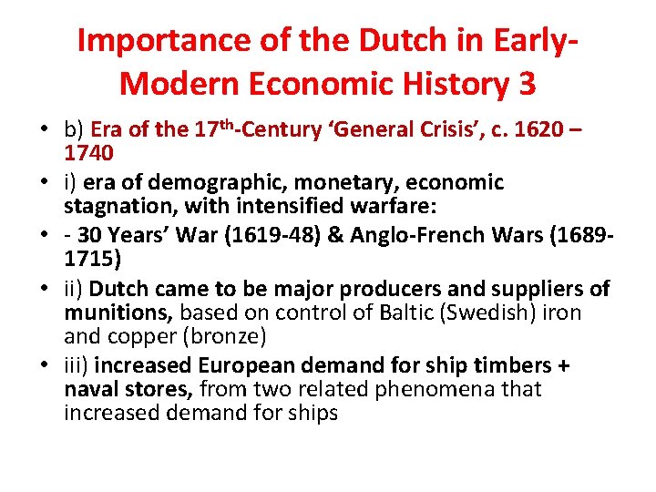 Importance of the Dutch in Early. Modern Economic History 3 • b) Era of