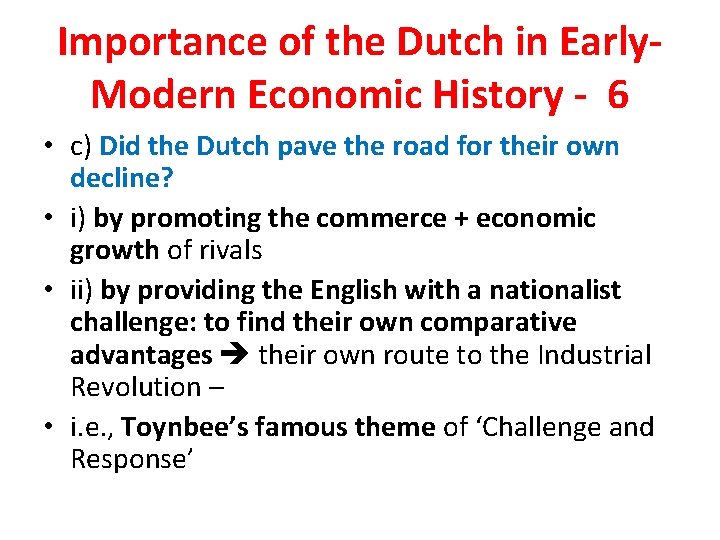 Importance of the Dutch in Early. Modern Economic History - 6 • c) Did