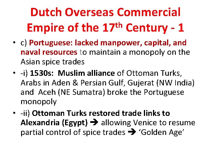 Dutch Overseas Commercial Empire of the 17 th Century - 1 • c) Portuguese: