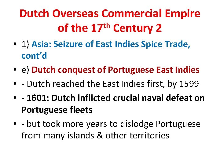 Dutch Overseas Commercial Empire of the 17 th Century 2 • 1) Asia: Seizure