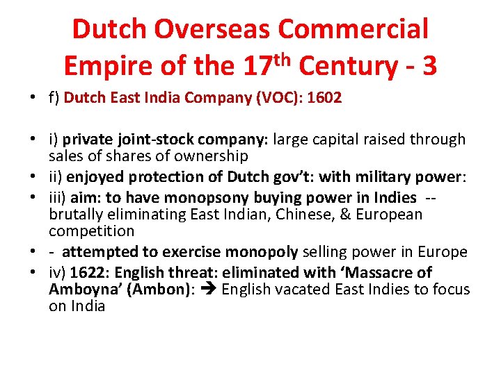 Dutch Overseas Commercial Empire of the 17 th Century - 3 • f) Dutch