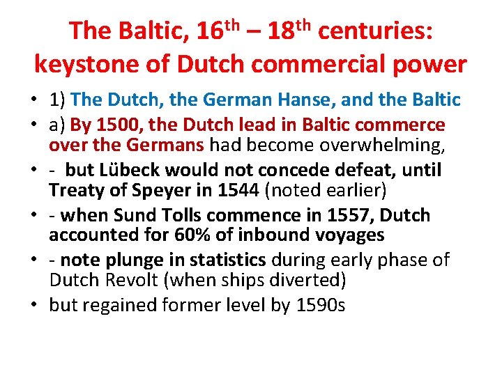 The Baltic, 16 th – 18 th centuries: keystone of Dutch commercial power •
