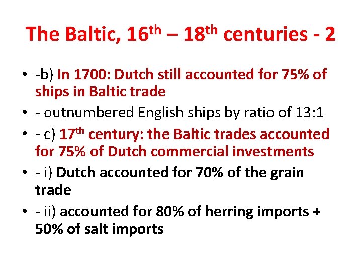 The Baltic, 16 th – 18 th centuries - 2 • -b) In 1700: