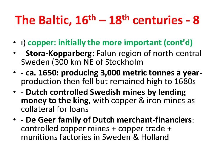 The Baltic, 16 th – 18 th centuries - 8 • i) copper: initially