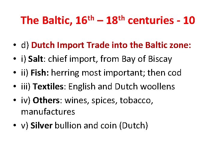 The Baltic, 16 th – 18 th centuries - 10 d) Dutch Import Trade