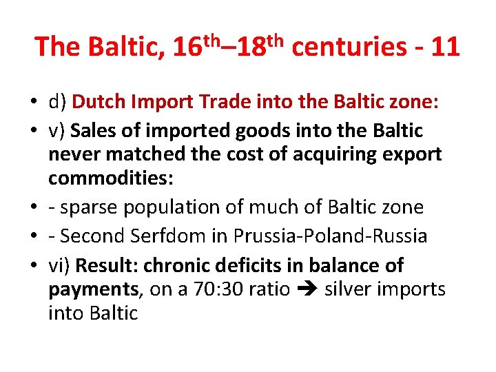 The Baltic, 16 th– 18 th centuries - 11 • d) Dutch Import Trade