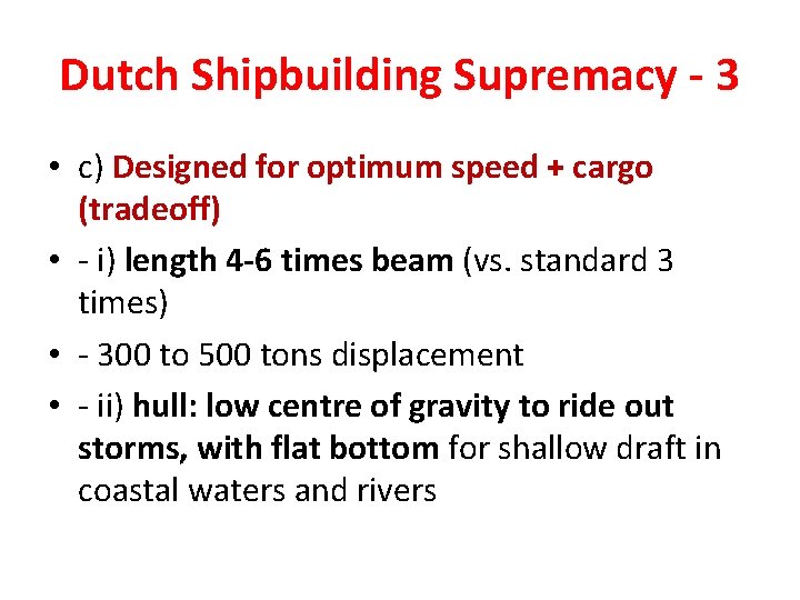 Dutch Shipbuilding Supremacy - 3 • c) Designed for optimum speed + cargo (tradeoff)