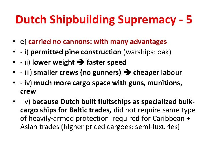 Dutch Shipbuilding Supremacy - 5 e) carried no cannons: with many advantages - i)