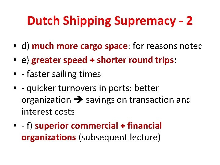 Dutch Shipping Supremacy - 2 d) much more cargo space: for reasons noted e)