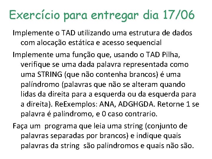 Exercício para entregar dia 17/06 Implemente o TAD utilizando uma estrutura de dados com