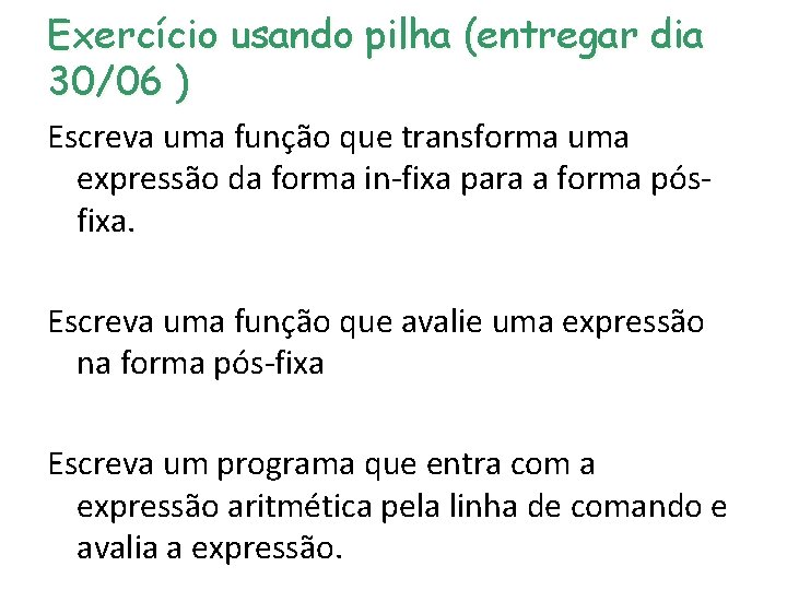 Exercício usando pilha (entregar dia 30/06 ) Escreva uma função que transforma uma expressão