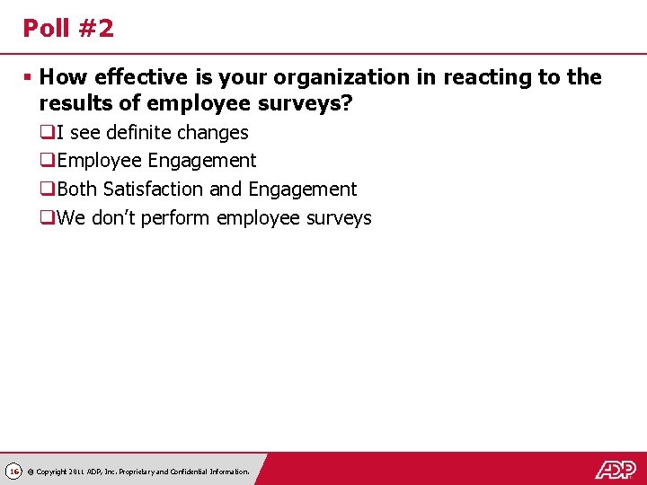 Poll #2 § How effective is your organization in reacting to the results of