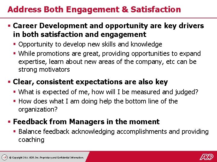 Address Both Engagement & Satisfaction § Career Development and opportunity are key drivers in