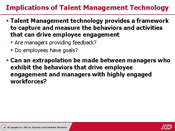 Implications of Talent Management Technology § Talent Management technology provides a framework to capture