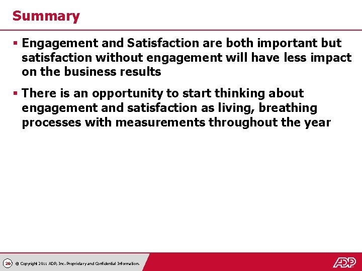 Summary § Engagement and Satisfaction are both important but satisfaction without engagement will have