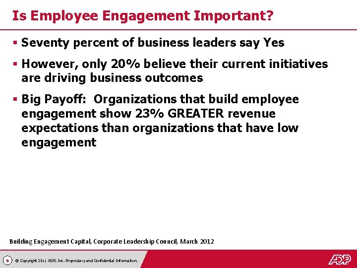 Is Employee Engagement Important? § Seventy percent of business leaders say Yes § However,