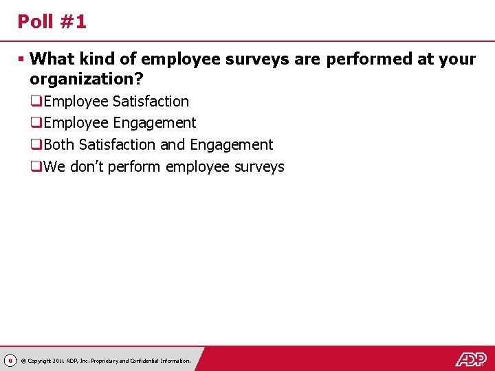 Poll #1 § What kind of employee surveys are performed at your organization? q.
