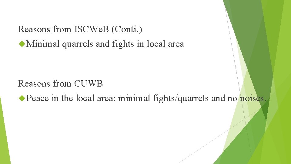 Reasons from ISCWe. B (Conti. ) Minimal quarrels and fights in local area Reasons