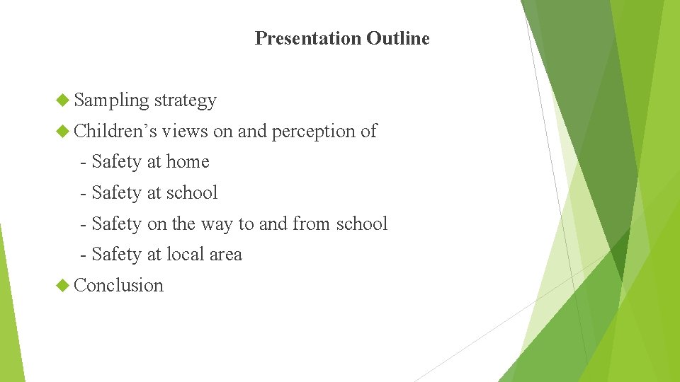 Presentation Outline Sampling strategy Children’s views on and perception of - Safety at home