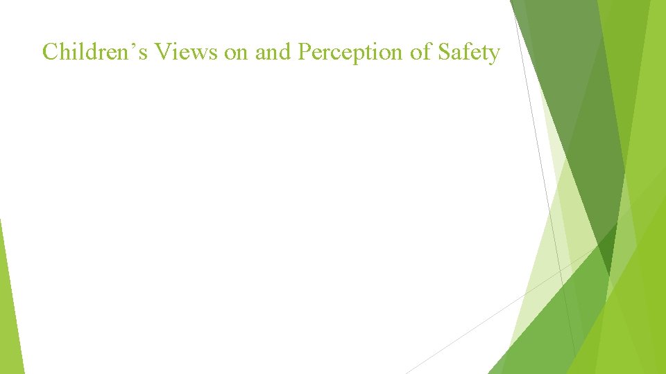 Children’s Views on and Perception of Safety 