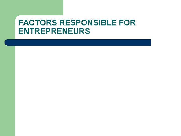 FACTORS RESPONSIBLE FOR ENTREPRENEURS 