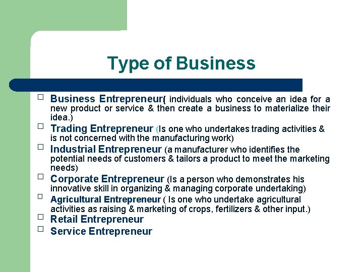 Type of Business � Business Entrepreneur( individuals who conceive an idea for a new