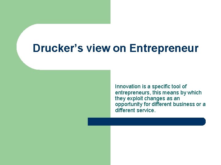 Drucker’s view on Entrepreneur Innovation is a specific tool of entrepreneurs, this means by