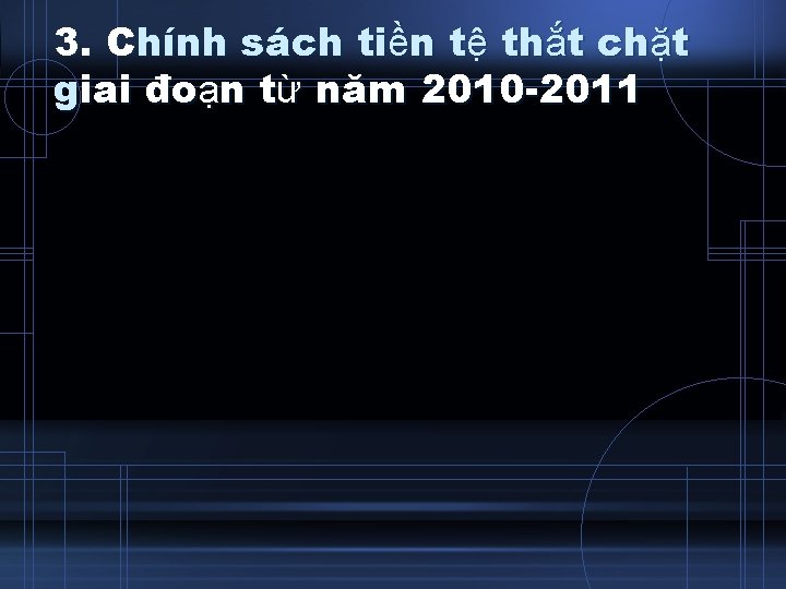 3. Chính sách tiền tệ thắt chặt giai đoạn từ năm 2010 -2011 