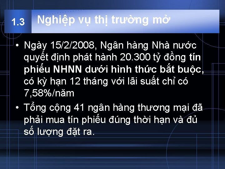 1. 3 Nghiệp vụ thị trường mở • Ngày 15/2/2008, Ngân hàng Nhà nước