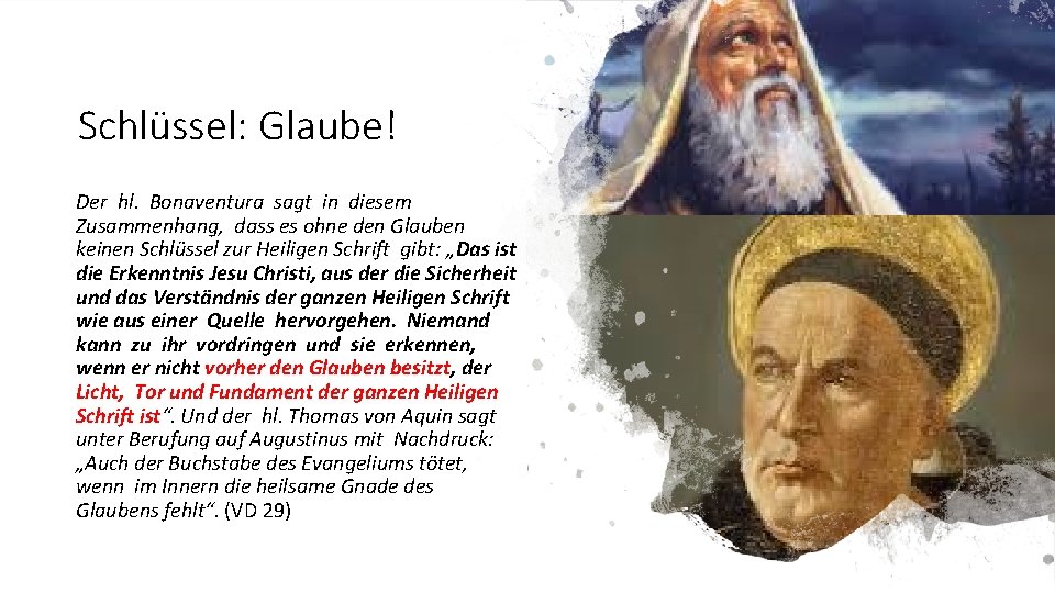 Schlüssel: Glaube! Der hl. Bonaventura sagt in diesem Zusammenhang, dass es ohne den Glauben