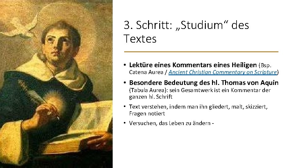 3. Schritt: „Studium“ des Textes • Lektüre eines Kommentars eines Heiligen (Bsp. Catena Aurea