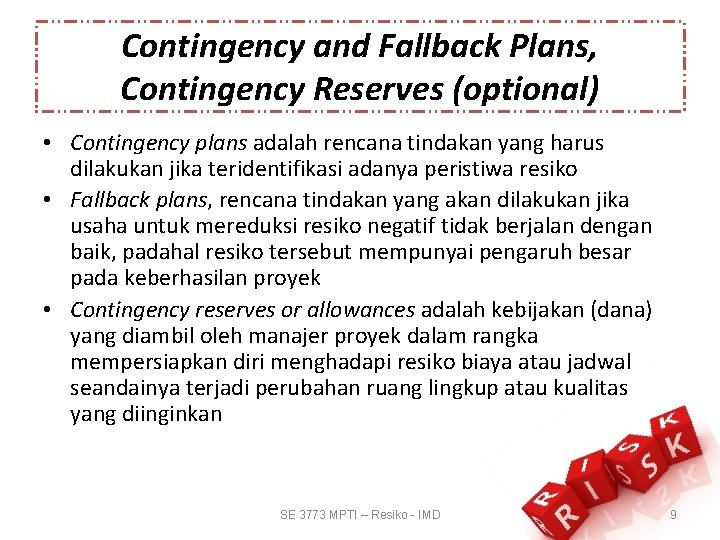 Contingency and Fallback Plans, Contingency Reserves (optional) • Contingency plans adalah rencana tindakan yang