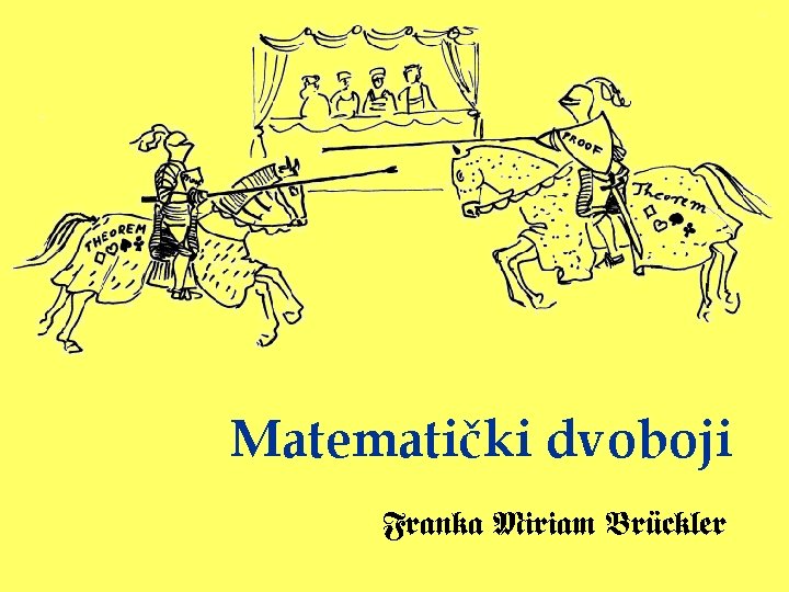 Matematički dvoboji Franka Miriam Brückler 