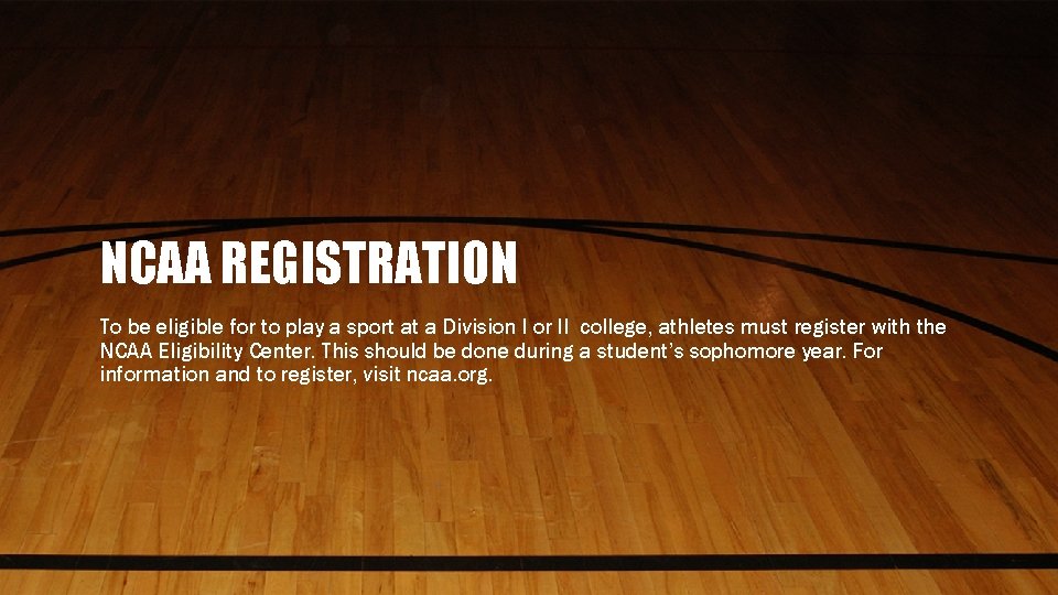 NCAA REGISTRATION To be eligible for to play a sport at a Division I