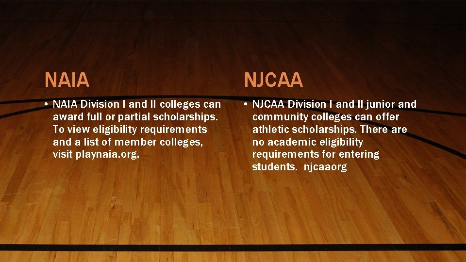 NAIA NJCAA • NAIA Division I and II colleges can award full or partial