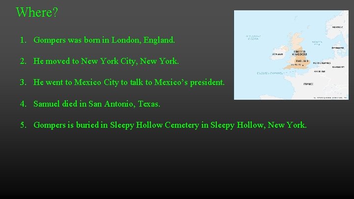 Where? 1. Gompers was born in London, England. 2. He moved to New York