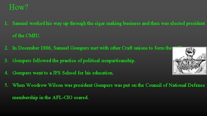How? 1. Samuel worked his way up through the cigar making business and then