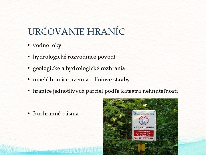 URČOVANIE HRANÍC • vodné toky • hydrologické rozvodnice povodí • geologické a hydrologické rozhrania